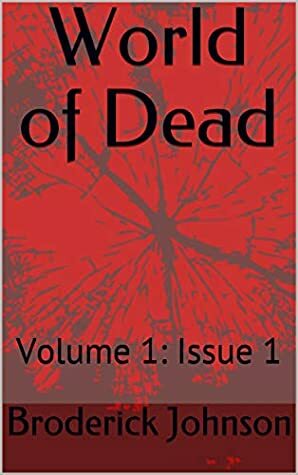 World of Dead: Volume 1: Issue 1 by Broderick Johnson