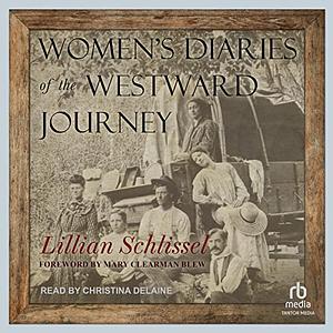 Women's Diaries of the Westward Journey by Lillian Schlissel