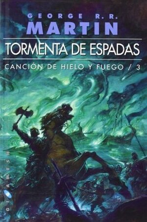 TORMENTA DE ESPADAS - CANCION DE HIELO Y FUEGO III by George R.R. Martin