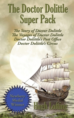 The Doctor Dolittle Super Pack: The Story of Doctor Dolittle, The Voyages of Doctor Dolittle, Doctor Dolittle's Post Office, and Doctor Dolittle's Cir by Hugh Lofting