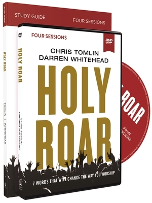 Holy Roar Study Guide with DVD: Seven Words That Will Change the Way You Worship by Darren Whitehead, Chris Tomlin