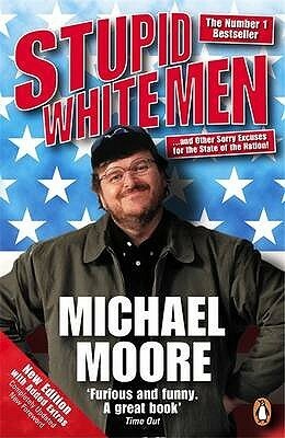 Stupid White Men by Michael Moore