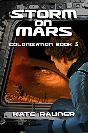 Storm on Mars: Mars Colonization Book 5 by Kate Rauner