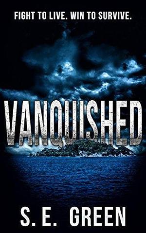 Vanquished: A Dark and Gritty Thriller by S.E. Green, S.E. Green