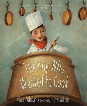 The Boy Who Wanted to Cook by Gloria Whelan