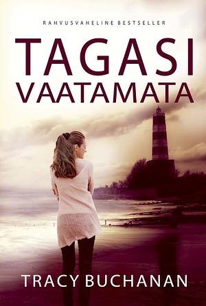 Tagasi vaatamata by Tracy Buchanan