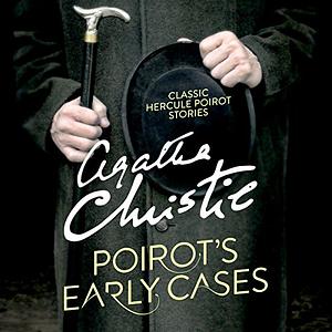 Poirot's Early Cases: 18 Hercule Poirot Mysteries by Agatha Christie