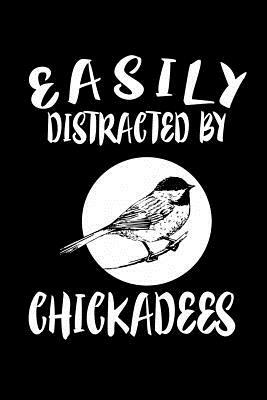 Easily Distracted By Chickadees: Animal Nature Collection by Marko Marcus