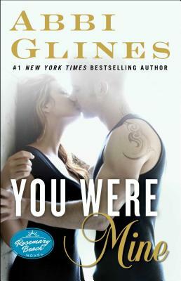 You Were Mine, Volume 9: A Rosemary Beach Novel by Abbi Glines