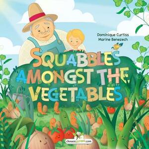 Squabbles amongst the vegetables by Dominique Curtiss