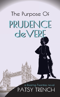 The Purpose of Prudence de Vere by Patsy Trench