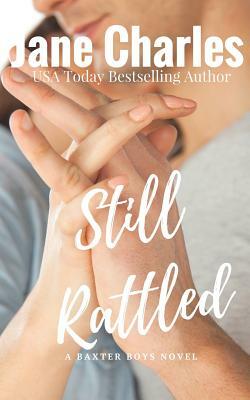 Still Rattled: The Baxter Boys #2 (The Baxter Boys Rattled) by Jane Charles