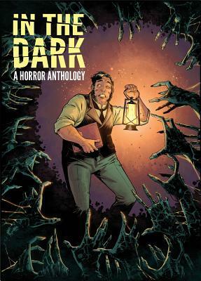 In the Dark: A Horror Anthology by Steve Seeley, Justin Jordan, Tadd Galusha, Patric Reynolds, Jody LeHeup, Douglas Holgate, Brian Level, Drew Moss, Nate Southard, Chris Mooneyham, F. Paul Wilson, Tom Taylor, Eryk Donovan, Richard P. Clark, Marc Laming, Marguerite Bennett, George Sturt, Mike Henderson, Rachel Autumn Deering, Chris Dibari, Michael Moreci, Thomas Boatwright, Mack Chater, Andy Belanger, Sean E. Williams, Zack Soto, Ed Brisson, Brian Keene, Christopher Sebela, Jonathan Brandon Sawyer, Valerie D’Orazio, Mike Oliveri, Duane Swierczynski, Garry Brown, Alison Sampson, Paul Tobin, Tradd Moore, Matthew Dow Smith, James Tynion IV, Tim Seeley, Christian Wildgoose, David James Cole, Cullen Bunn, Dalibor Talajić