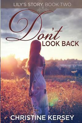 Don't Look Back: (Lily's Story, Book 2) by Christine Kersey