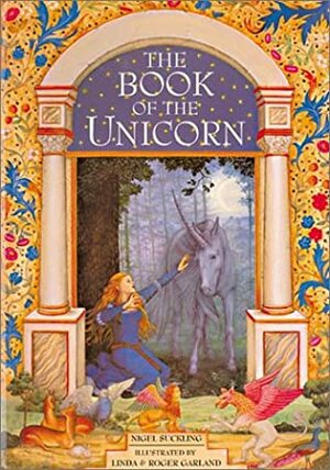 The Book of the Unicorn by Roger Garland, Nigel Suckling, Linda Garland