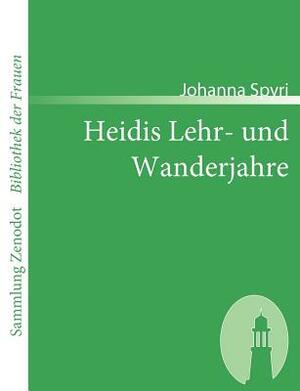 Heidis Lehr- und Wanderjahre by Johanna Spyri