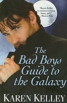 The Bad Boys Guide to the Galaxy by Karen Kelley