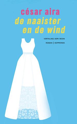 De naaister en de wind by César Aira