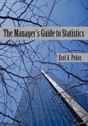 The Manager's Guide to Statistics by Erol A. Pekoz