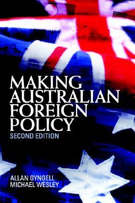 Making Australian Foreign Policy by Michael Wesley, Allan Gyngell