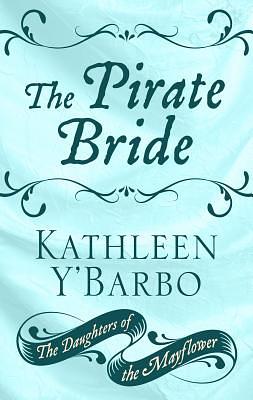 The Pirate Bride by Kathleen Y'Barbo