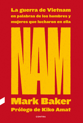 NAM: La guerra de Vietnam en palabras de los hombres y mujeres que lucharon en ella by Mikel Jaso, Mark Baker