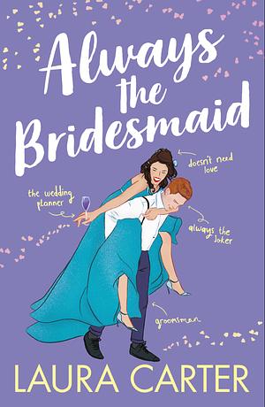 Always the Bridesmaid by Laura Carter