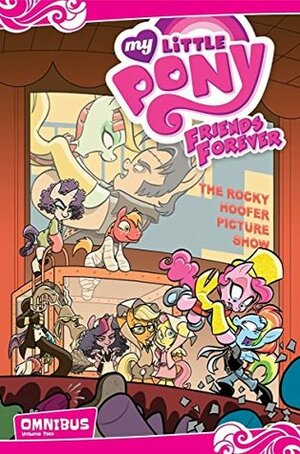 My Little Pony: Friends Forever Omnibus, Vol. 2 by Brenda Hickey, Agnes Garbowska, Jeremy Whitley, Jay P. Fosgitt, Christina Rice