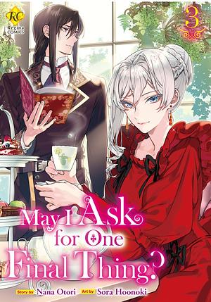 May I Ask for One Final Thing？：Saigo Ni Hitotsudake Onegaishitemo Yoroshiideshouka？ Vol.３ by Sora Hoonoki, Nana Otori