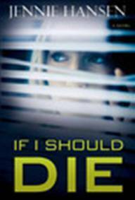 If I Should Die by Jennie Hansen