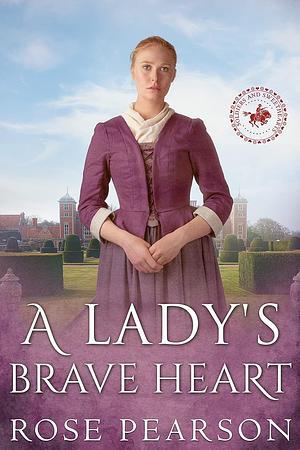 A Lady's Brave Heart by Rose Pearson