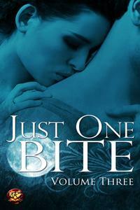 Just One Bite: Volume Three by Christine McKay, Angela Spencer, Selena Kitt, Daryn Cross, Frances Pauli, L.J. DeLeon, Alicia Nordwell, Rachel Carrington, Molly Ringle, Jane Kent, Madeleine Drake, Runere McLain, Kari Thomas