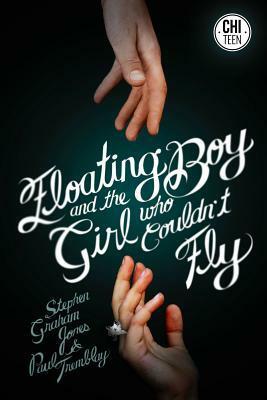 Floating Boy and the Girl Who Couldn't Fly by Paul Tremblay, P.T. Jones, Stephen Graham Jones