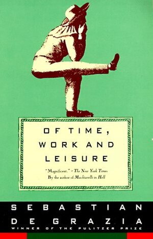 Of Time, Work, and Leisure by Sebastian De Grazia