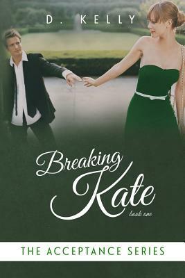Breaking Kate by D. Kelly