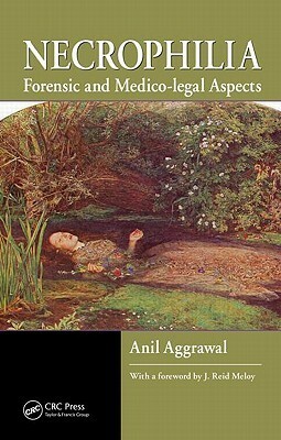 Necrophilia: Forensic and Medico-legal Aspects by Anil Aggrawal