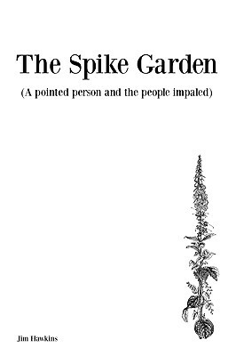 The Spike Garden by Jim Hawkins