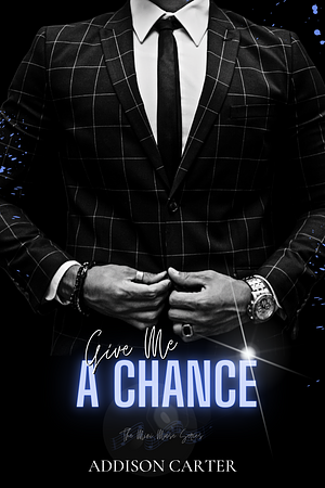 Give Me A Chance by Addison Carter, Addison Carter