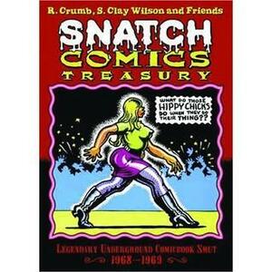 Snatch Comics Treasury by Robert Crumb, S. Clay Wilson