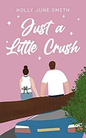 Just a Little Crush by Holly June Smith