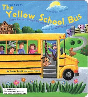 The Yellow School Bus by Jeane Cabral, Andrea Petrlik