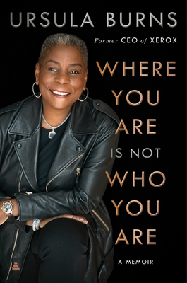 Where You Are Is Not Who You Are by Ursula Burns