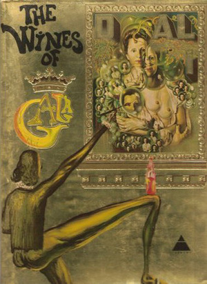 Dali: Wines of Gala by Olivier Bernier, Salvador Dalí, Max Gérard, Louis Orizet, Philippe de Rothschild