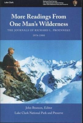 More Readings From One Man's Wilderness: The Journals of Richard L. Proenneke, 1974-1980 by Richard Proenneke