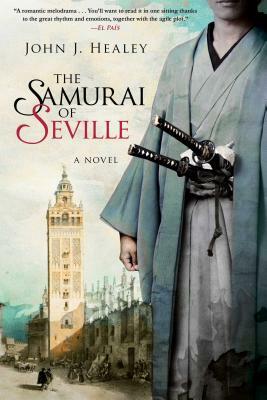 The Samurai of Seville by John J. Healey