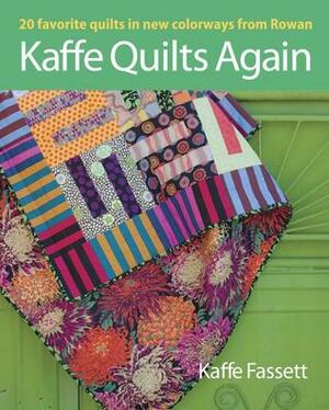 Kaffe Quilts Again: 20 Favorite quilts in new colorways by Kaffe Fassett