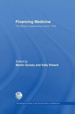 Financing Medicine: The British Experience Since 1750 by 