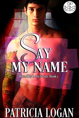 Say My Name by Patricia Logan