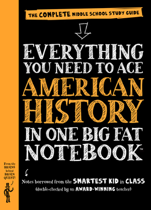 Everything You Need to Ace American History in One Big Fat Notebook: The Complete Middle School Study Guide by Lily Rothman