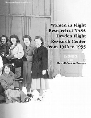 Women in Flight Research at NASA Dryden Flight Research Center from 1946 to 1995. Monograph in Aerospace History, No. 6, 1997 by Sheryll Goecke Powers, Nasa History Division